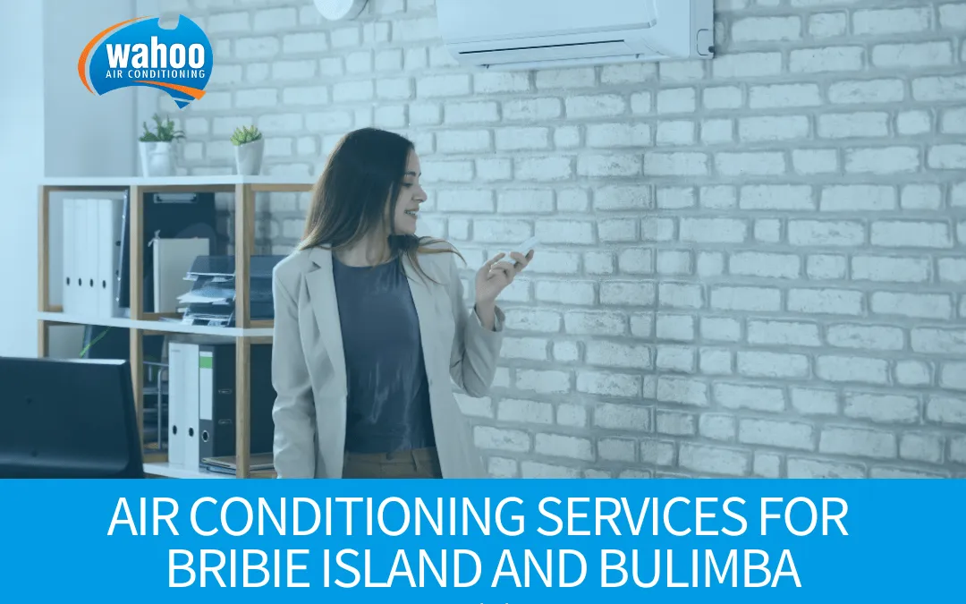Air Conditioning Services for Bribie Island and Bulimba