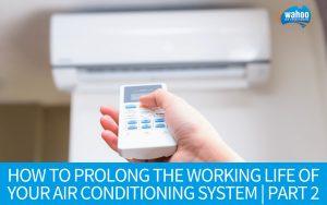 How to Prolong the Working Life of Your Air Conditioning System Part 2