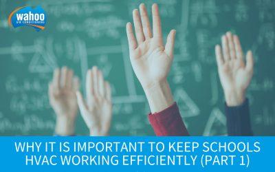Why it is important to keep schools HVAC working efficiently (Part 1)