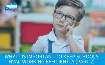 Why it is important to keep schools HVAC working efficiently (Part 2)
