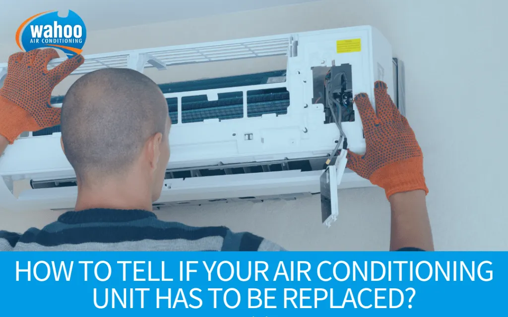 How to Tell If Your Air Conditioning Unit has to be Replaced?
