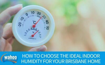 How to Choose the Ideal Indoor Humidity for Your Brisbane Home