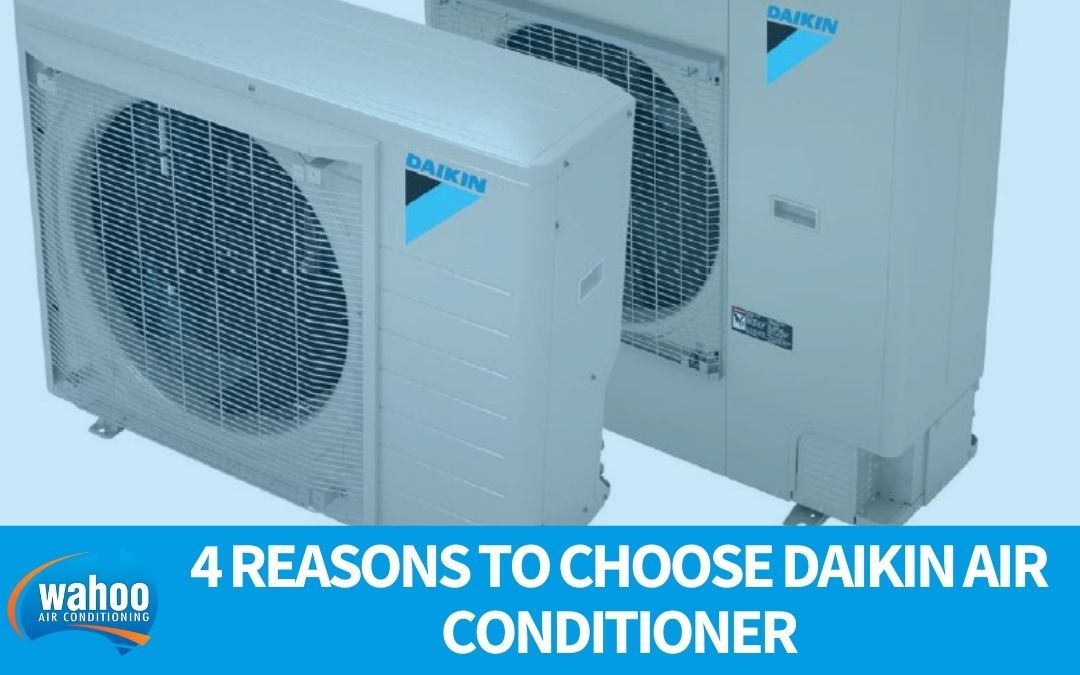 4 Reasons to Choose Daikin Air Conditioner