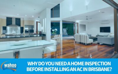 Why do you need a home inspection before installing an AC in Brisbane