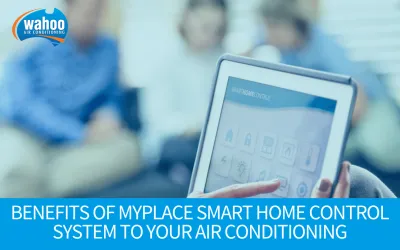 Benefits of MyPlace Smart Home Control System to Your Air Conditioning Unit – Part 1