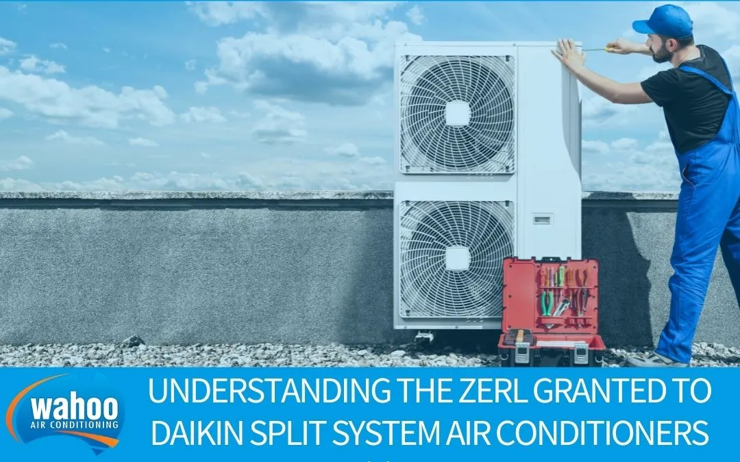 Understanding the ZERL Granted to Daikin Split System Air Conditioners