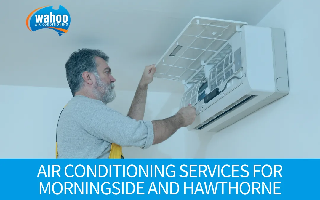 Airconditioning Services for Morningside and Hawthorne